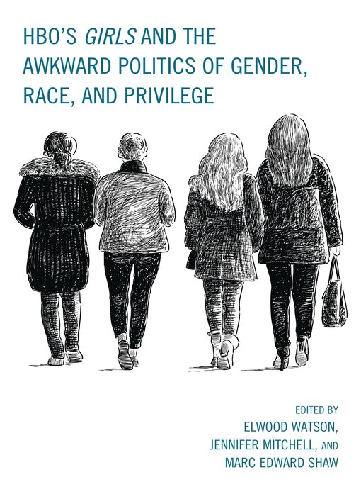 Title details for HBO's Girls and the Awkward Politics of Gender, Race, and Privilege by Joycelyn Bailey - Available